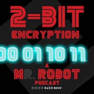 2-Bit Encryption - A Mr Robot Podcast