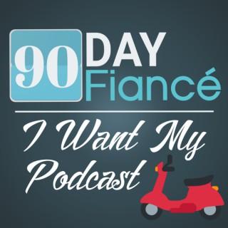 90 Day Fiance: I Want My Podcast