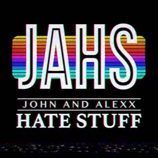 John and Alexx Hate Stuff