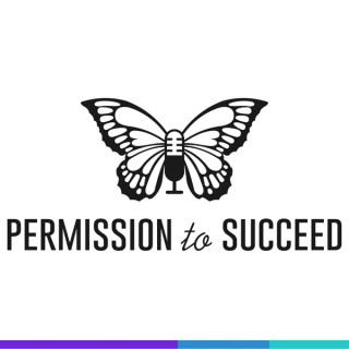 Permission To Succeed Podcast