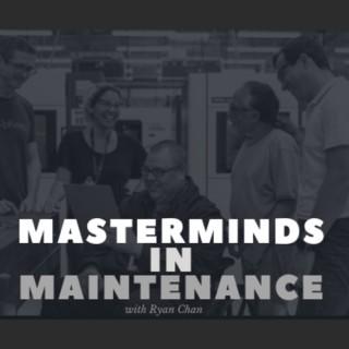 Masterminds in Maintenance