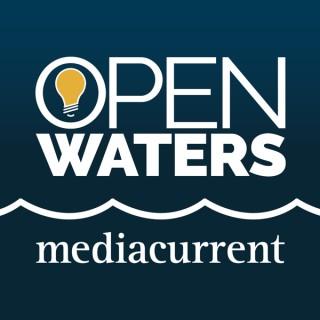 Mediacurrent Open Waters Podcast