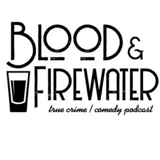 Blood & Firewater: A True Crime Podcast