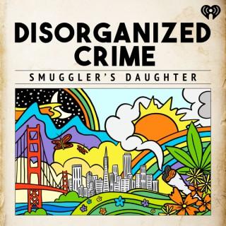 Disorganized Crime: Smuggler's Daughter