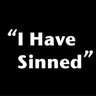 For I Have Sinned Podcast