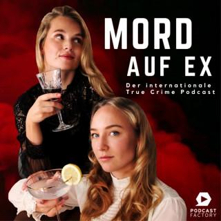 MORD AUF EX – Der internationale True Crime Podcast