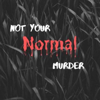 Not Your Normal Murder