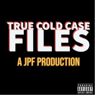 True Cold Case Files: A JPF Production
