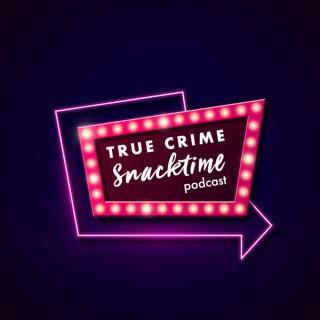 True Crime Snacktime Podcast