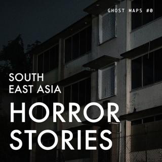 True Southeast Asia Horror Stories - GHOST MAPS