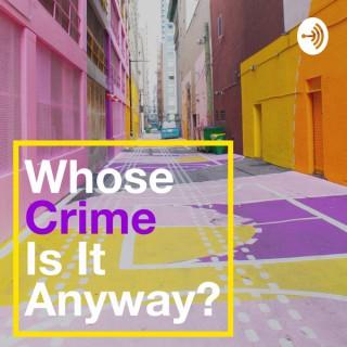 Whose Crime Is It Anyway?