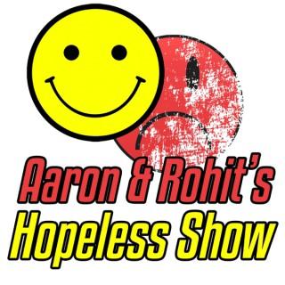 Aaron and Rohit's Hopeless Show