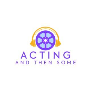 Acting and then some