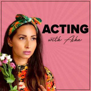 Acting with Asha