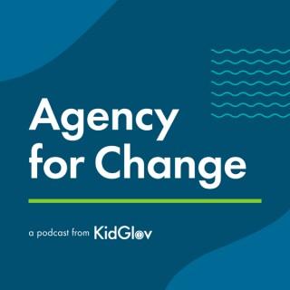 Agency For Change : A Podcast from KidGlov