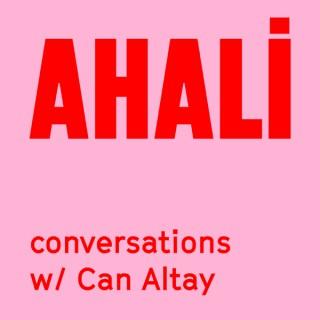 Ahali Conversations with Can Altay