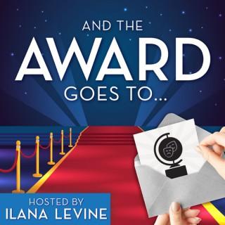 And the Award Goes To... Hosted by Ilana Levine