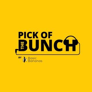 Pick of the Bunch by Basic Bananas