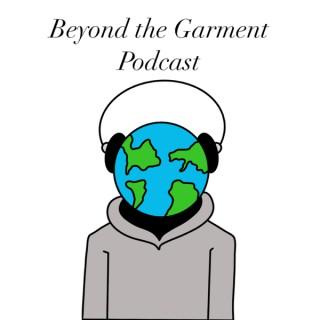 Beyond the Garment Podcast