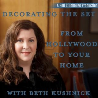 Decorating the Set: From Holly wood to Your Home with Beth Kushnick