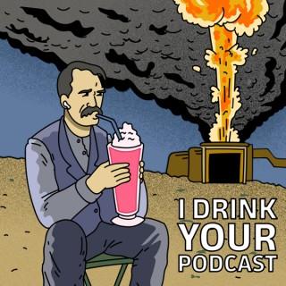 I Drink Your Podcast