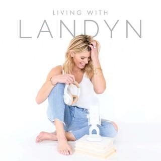 Living with Landyn with Landyn Hutchinson