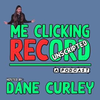Me Clicking RECord with Dane Curley
