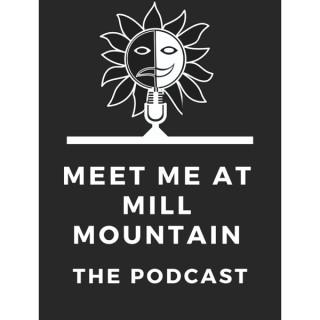 Meet Me At Mill Mountain: The Podcast
