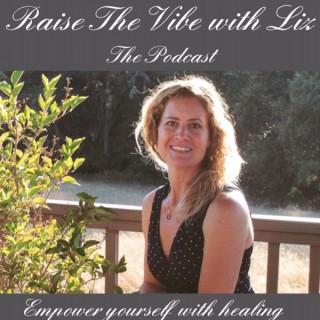 Raise the Vibe with Liz Podcast