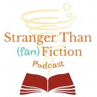 Stranger Than (fan)Fiction Podcast