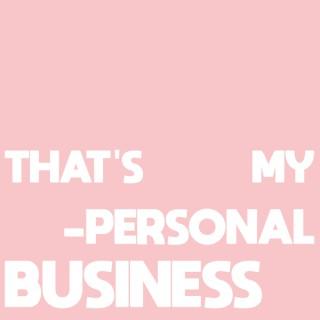 That's My Personal Business