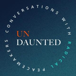 Undaunted: Conversations with Radical Peacemakers