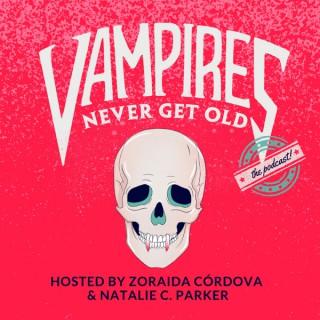 Vampires Never Get Old: The Podcast