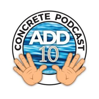 Add Ten Gallons Concrete Podcast