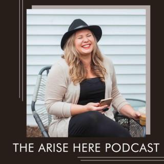 Arise Here Podcast