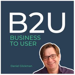 B2U: The Business to User podcast