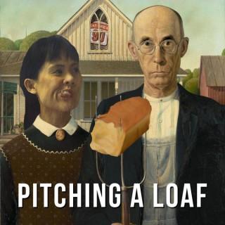 Pitching a Loaf