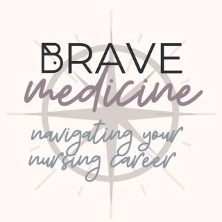 Brave Medicine: Navigating a career in nursing