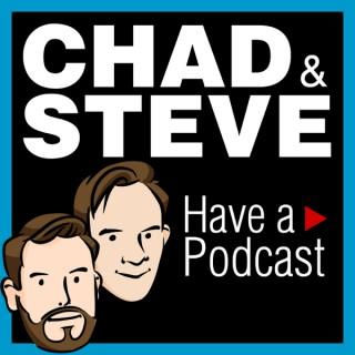 Chad and Steve Have a Podcast