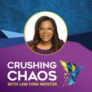 Crushing Chaos with Law Firm Mentor podcast
