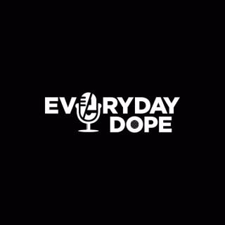 Everyday Dope