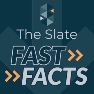 Fast Facts at The Slate