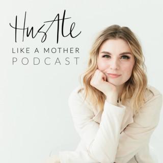 Hustle Like A Mother Podcast