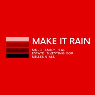 Make It Rain: Multifamily Real Estate Investing for Millennials