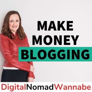 Make Money Blogging With Digital Nomad Wannabe
