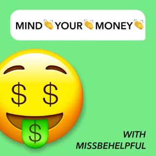 Mind Your Money with MissBeHelpful