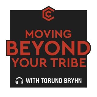 Moving Beyond Your Tribe with Torund Bryhn