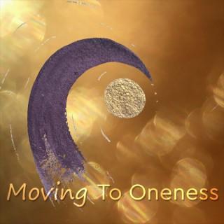 Moving To Oneness