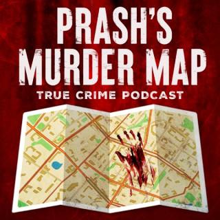 Prash's Murder Map: True Crime Podcast