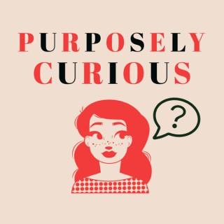 Purposely Curious